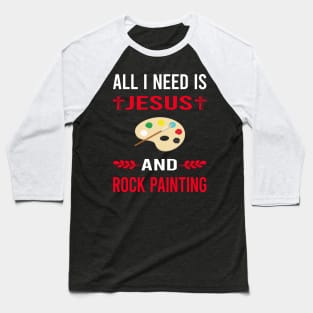 I Need Jesus And Rock Painting Baseball T-Shirt